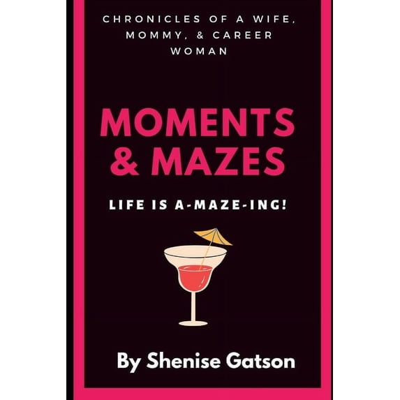 Moments & Mazes: Life is A-maze-ing! (Paperback)