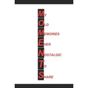 Moments My Own Memories Ever Nostalgic To Share, Paperback