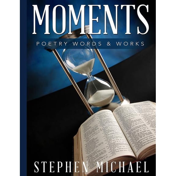 Moments: Poetry Words & Works (Paperback)
