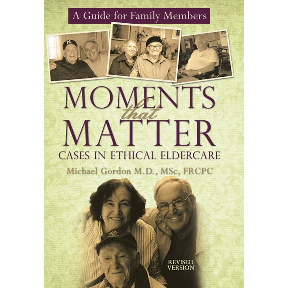 Moments That Matter: Cases in Ethical Eldercare: A Guide for Family Members, (Hardcover)