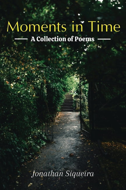 Moments in Time: A collection of Poems: Sincere reflections on Love, Life, Loss, and Everything In Between 6x9 Inches, 4, (Paperback)
