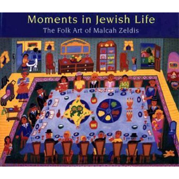 Pre-Owned Moments in Jewish Life: The Folk Art of Malcah Zeldis (Hardcover) 1567993680 9781567993684