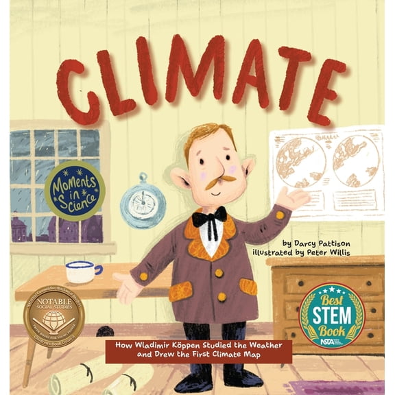 Moments in Science Climate: How Wladimir Koppen Studied Weather and Drew the First Climate Map, Book 10, (Hardcover)