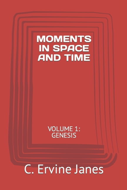 Moments in Space and Time : Volume 1: Genesis (Paperback)