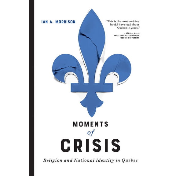 Moments of Crisis : Religion and National Identity in Qubec (Hardcover)