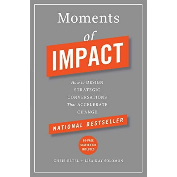 Pre-Owned Moments of Impact: How to Design Strategic Conversations That Accelerate Change (Hardcover) 1451697627 9781451697629