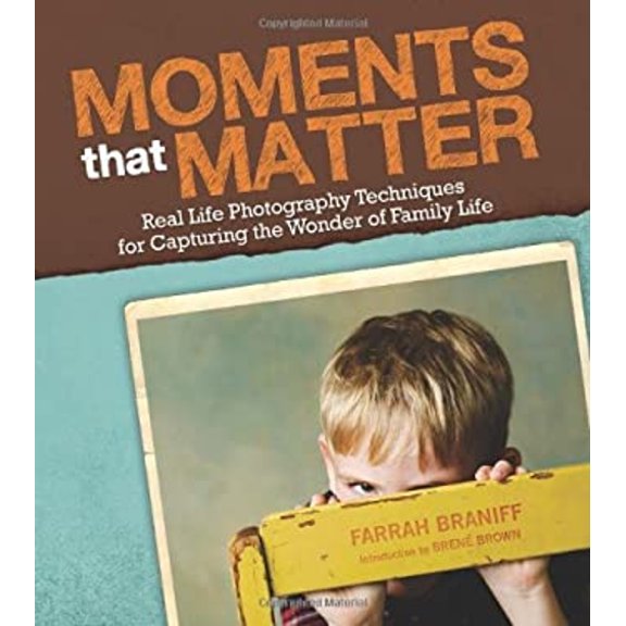 Pre-Owned Moments That Matter: Real Life Photography Techniques for Capturing the Joy and Wonder of Childhood (Paperback) 193647493X 9781936474936