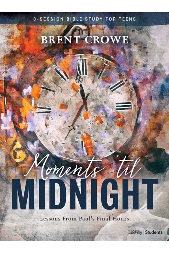 Moments 'til Midnight Teen Bible Study Book : Lessons from Paul's Final Hours (Paperback)