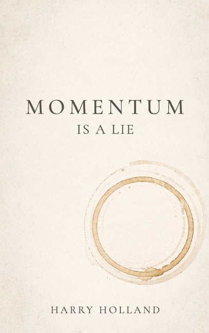 Momentum Is a Lie, (Hardcover)