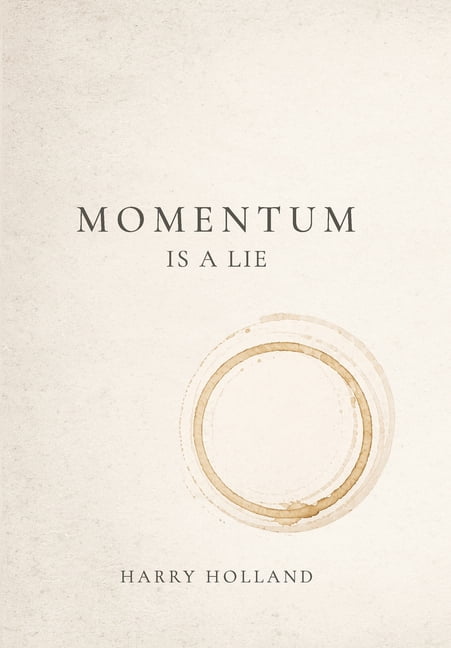 Momentum Is a Lie, (Hardcover)