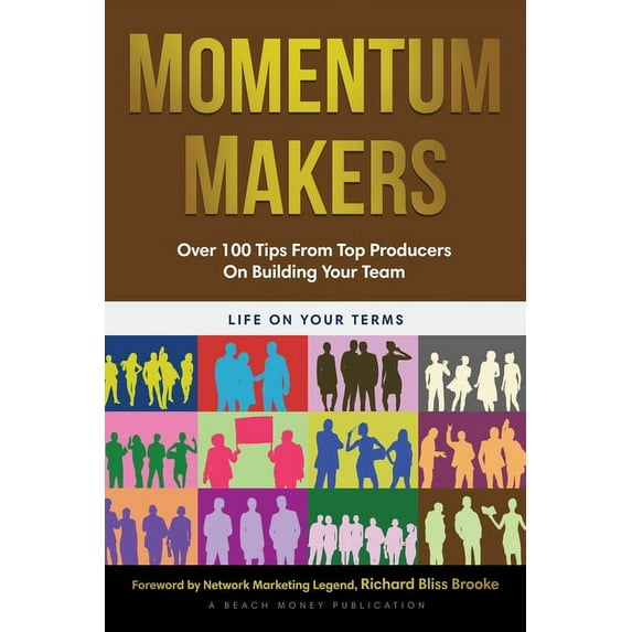 Momentum Makers: Momentum Makers: Over 100 Tips From Top Producers On Building Your Team (Paperback)