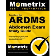 Mometrix Secrets Study Guides: ARDMS Abdomen Exam Secrets Study Guide : Unofficial ARDMS Test Review for the American Registry for Diagnostic Medical Sonography Exam (Paperback)