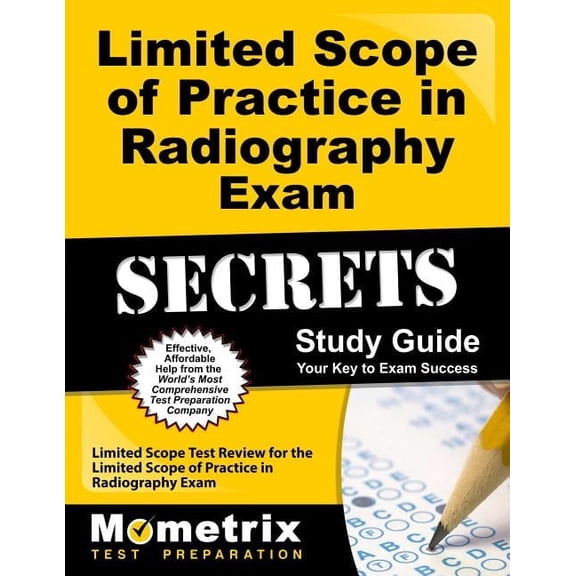 Mometrix Secrets Study Guides: Limited Scope of Practice in Radiography Exam Secrets Study Guide : Limited Scope Test Review for the Limited Scope of Practice in Radiography Exam (Paperback)