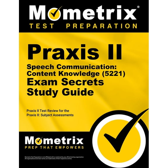 Mometrix Secrets Study Guides: Praxis II Speech Communication: Content Knowledge (5221) Exam Secrets Study Guide: Praxis II Test Review for the Praxis II: Subject Assessments (Other)