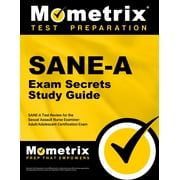 SANE-A Exam Secrets Study Guide SANE-A Test Review for the Sexual Assault Nurse Examiner-Adult/Adolescent Certification Exam
