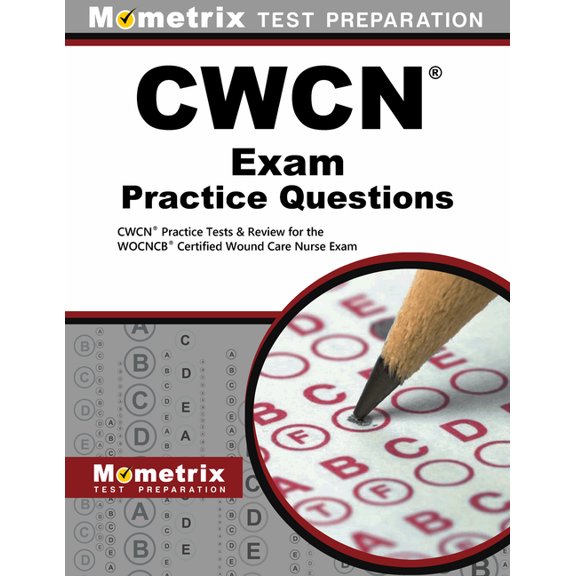 Mometrix Test Preparation CWCN Exam Practice Questions: CWCN Practice Tests & Review for the WOCNCB Certified Wound Care Nurse Exam, (Paperback)