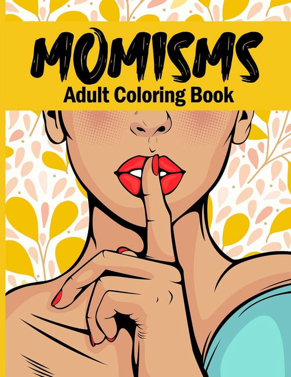 https://i5.walmartimages.com/seo/Momisms-Adult-Coloring-Book-A-Hilarious-Beautiful-Book-For-Stress-Relief-Relaxation-Gift-You-Mother-Daughter-Moms-Mammy-be-New-perfect-Mother-s-Day-B_21e6d0ee-6f05-4ce3-84e0-a1a192f5ff74.4313517e83d1782fc6039ae759b23091.jpeg