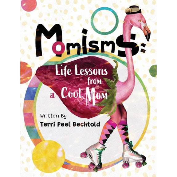 Momisms: Life Lessons from a Cool Mom, (Paperback)