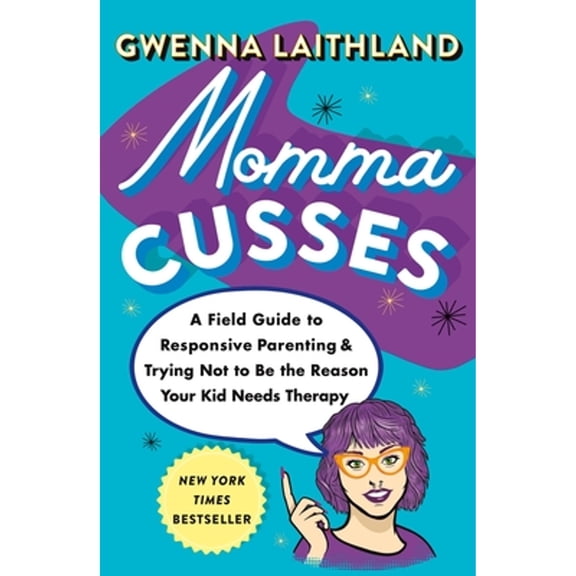 Pre-Owned Momma Cusses: A Field Guide to Responsive Parenting & Trying Not to Be the Reason Your Kid Needs Therapy (Paperback) 1250882664 9781250882660