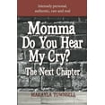thumbnail image 1 of Momma Do You Hear My Cry? The Next Chapter (Paperback), 1 of 1