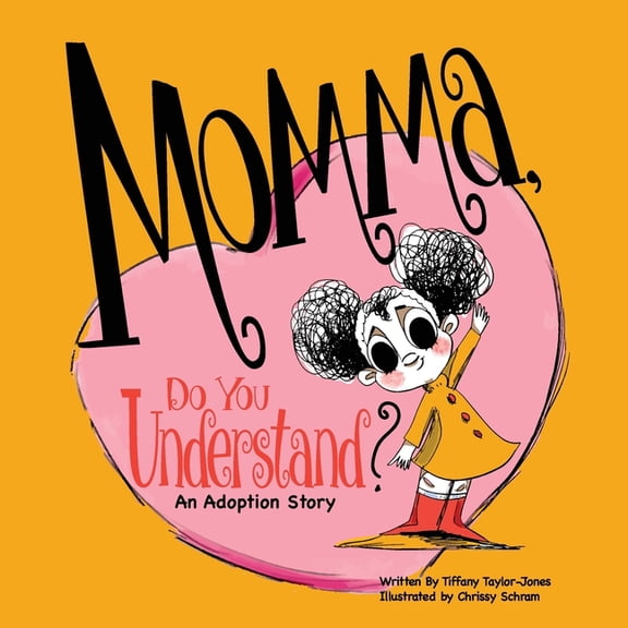 Momma, Do You Understand?: An Adoption Story, (Paperback)