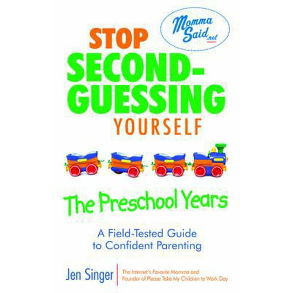 Pre-Owned Stop Second-Guessing Yourself--The Preschool Years: A Field-Tested Guide to Confident Parenting (Paperback) 0757314171 9780757314179