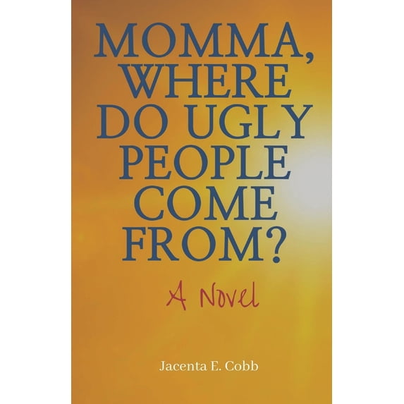 Momma, Where Do Ugly People Come From?, (Paperback)