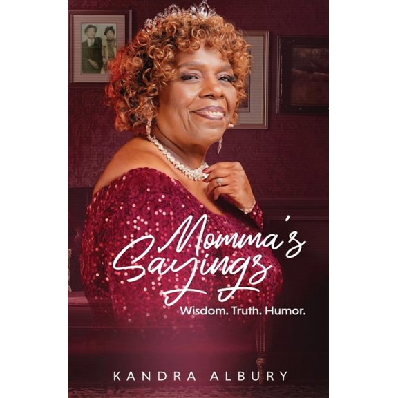 Momma's Sayings - Wisdom. Truth. Humor., (Paperback)