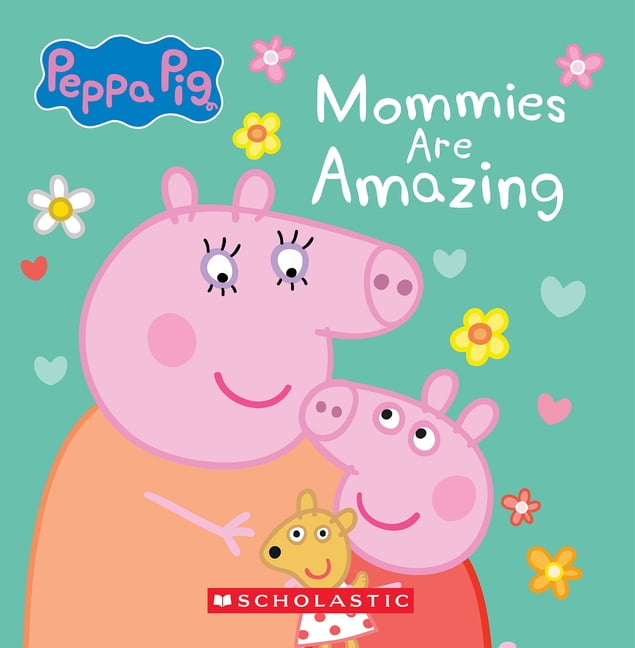 Mommies Are Amazing (Peppa Pig), (Board Book) - Walmart.com