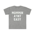 thumbnail image 1 of Mommin' Ain't Easy Unisex T-shirt S-3XL Best Mom Mother's Day, 1 of 2