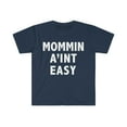 thumbnail image 1 of Mommin' Ain't Easy Unisex T-shirt S-3XL Best Mom Mother's Day, 1 of 2