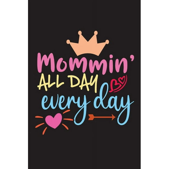 Mommin All Day Everyday: Mother's Day Best Gift for Mom, (Paperback)