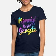 Mommin' Is So Gangsta Shirt, Mother'S Day Gift, Women's T-Shirt