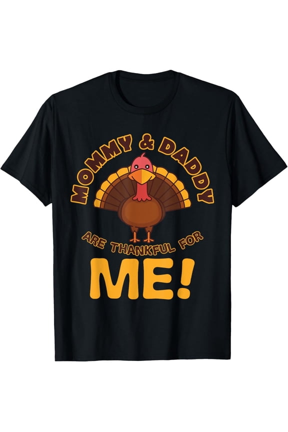 Mommy And Daddy Are Thankful For Me T-Shirt, Funny Thanksgiving Family Tee, Cute Fall Holiday Baby Announcement Shirt