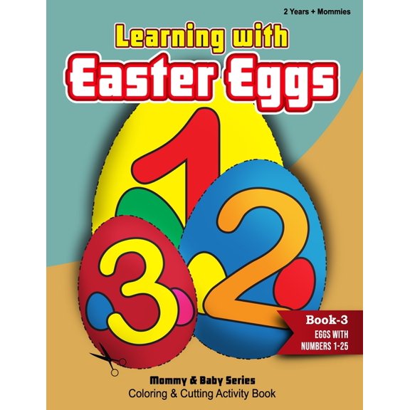 Mommy & Baby Series Coloring Books Learning With Easter Eggs - Book 3 - Eggs with Numbers 1 - 25, (Paperback)