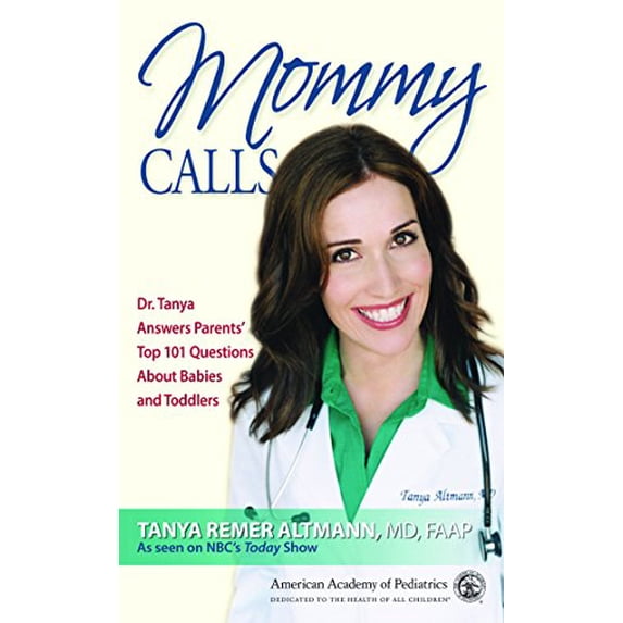 Pre-Owned Mommy Calls: Dr. Tanya Answers Parents' Top 101 Questions About Babies and Toddlers, 9781581102956, 158110295X, Paperback, 1 edition