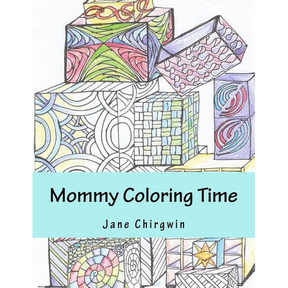 Mommy Coloring Time : an Art Therapy Coloring Book for Frazzled Moms (Paperback)