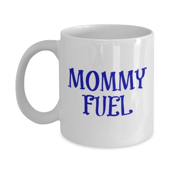 Mommy Fuel Mug - Funny Mommy Mug - Mommy Coffee Cup - Gifts for Mommy - Mommy Birthday Anniversary Christmas Gifts Idea