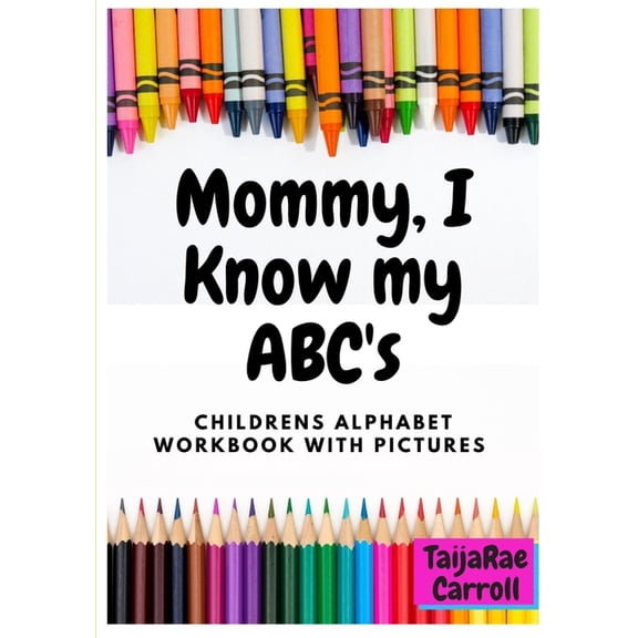 Mommy, I Know My ABC's: Childrens Alphabet Workbook With Pictures, (Paperback)