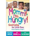 thumbnail image 1 of Pre-Owned Mommy, I'm Hungry!: Good Eating for Little Ones from Pregnancy to Age 5 (Paperback) 1932538518 9781932538519, 1 of 1