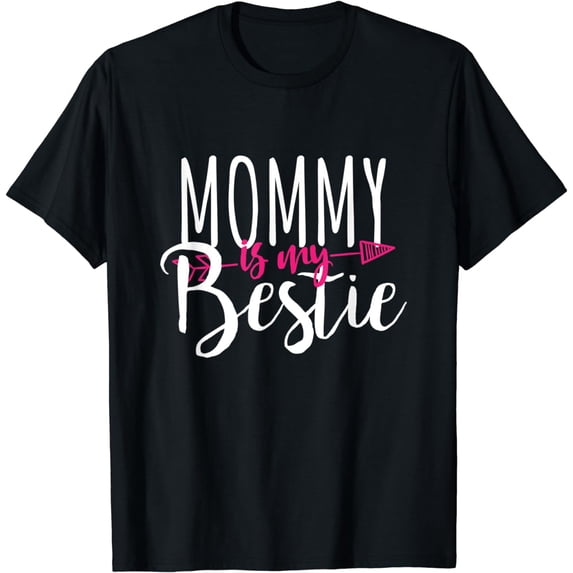 Mommy Is My Bestie Family Love Gift For Mother T-Shirt