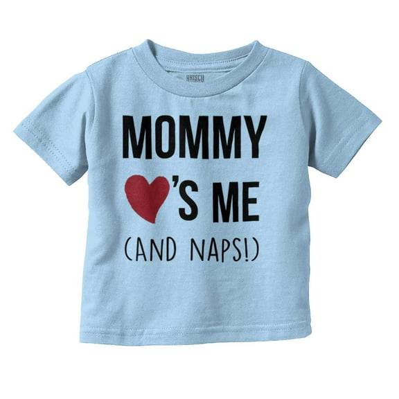 Mommy Love Me and Naps Mothers Day Toddler Boy Girl T Shirt Infant Toddler Brisco Brands 2T