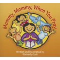 thumbnail image 1 of Mommy, Mommy, When You Pray: 30 Meditations on How Best to Love Your Neighbor as Yourself (Paperback), 1 of 1