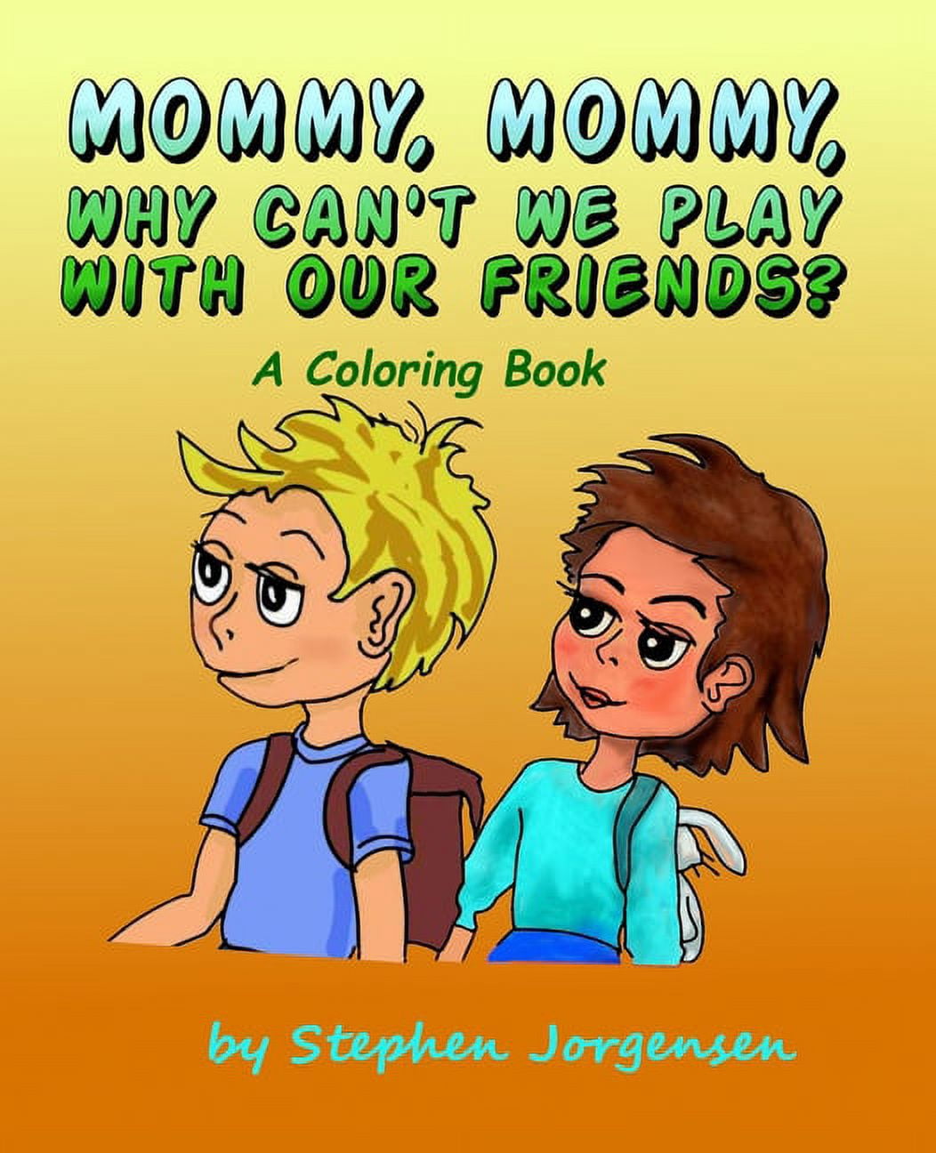 Mommy, Mommy, Why Can't We Play With Our Friends?: A coloring book, (Paperback)