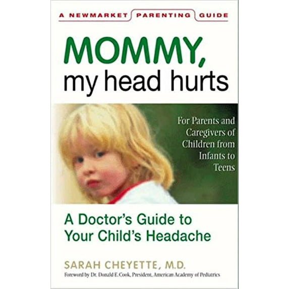 Pre-Owned Mommy, My Head Hurts: A Doctor's Guide to Your Child's Headaches (Hardcover) 1557044716 9781557044716