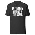 thumbnail image 1 of Mommy Needs A Timeout Shirt, Unisex, Gift for Her Shirt, Mommy Gift, Funny Mom Shirt, Funny Mother’s Day Shirt, Mom Appreciation Gift (Dark Grey Heather, XL), 1 of 1