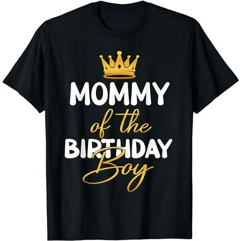 Mom Of The Birthday Boy T-Shirt - Gold Crown Design