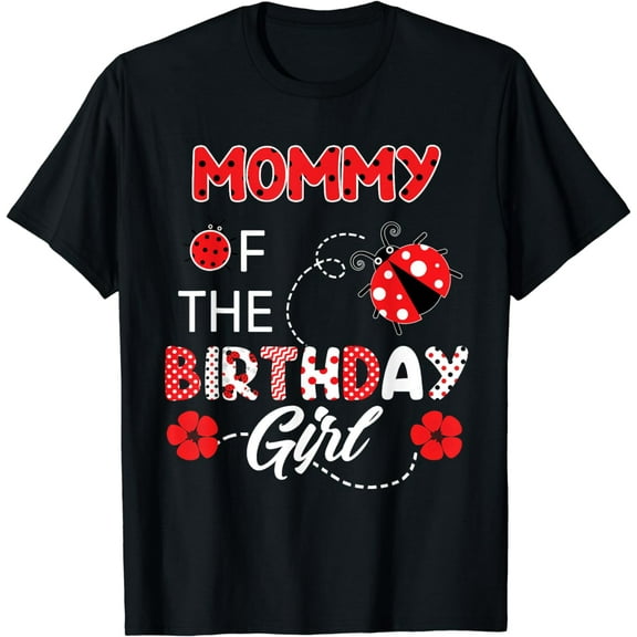 Mommy Of The Birthday Girl - Family Ladybug Birthday T-Shirt
