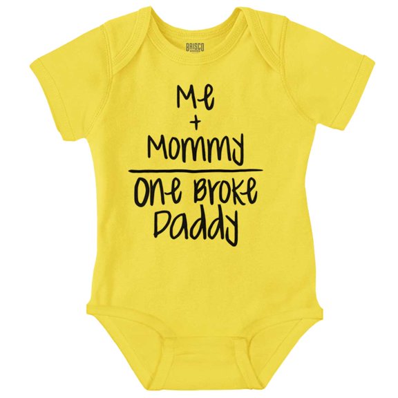Mommy Plus Me Equals One Broke Daddy Romper Boys or Girls Infant Baby Brisco Brands 12M