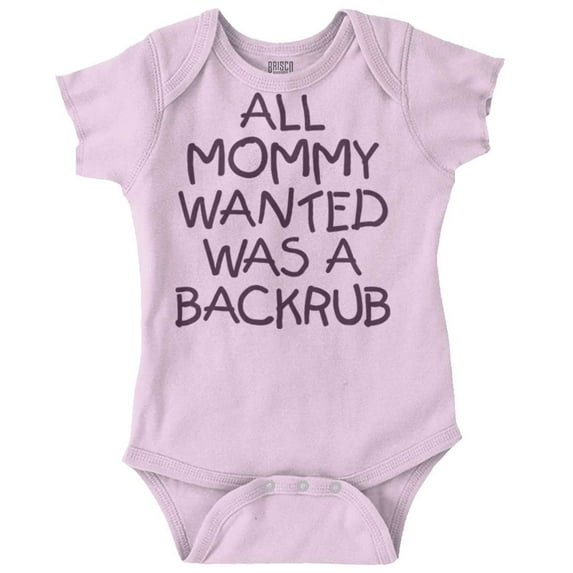 Mommy Wanted a Backrub Funny Humor Romper Boys or Girls Infant Baby Brisco Brands 6M